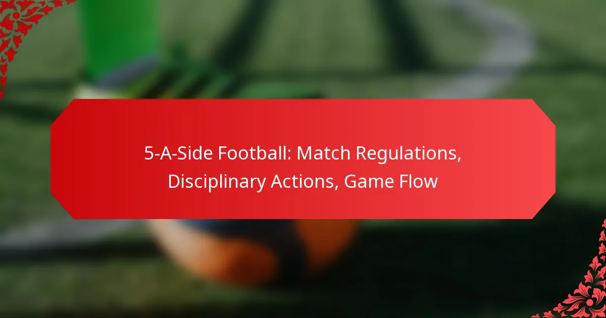5-A-Side Football: Match Regulations, Disciplinary Actions, Game Flow
