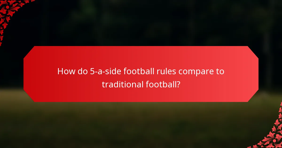How do 5-a-side football rules compare to traditional football?