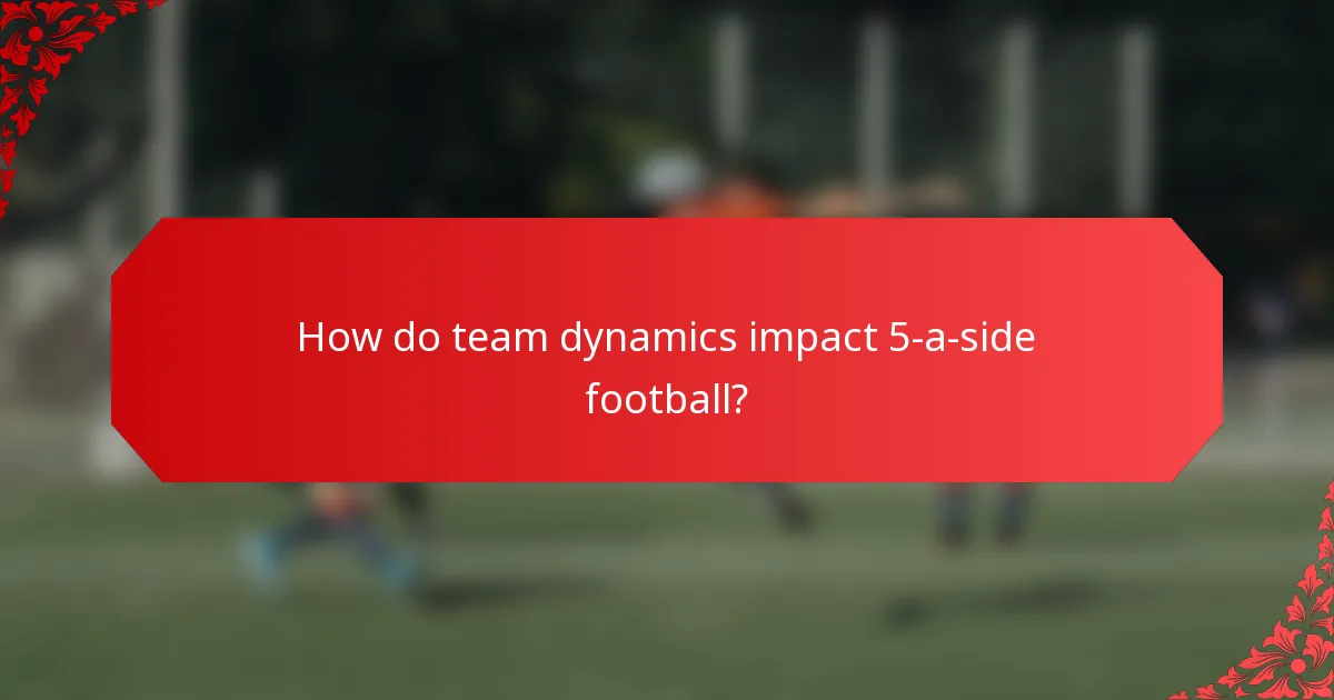 How do team dynamics impact 5-a-side football?