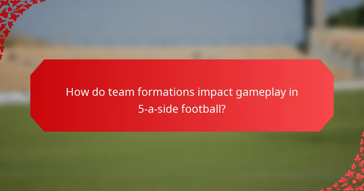 How do team formations impact gameplay in 5-a-side football?