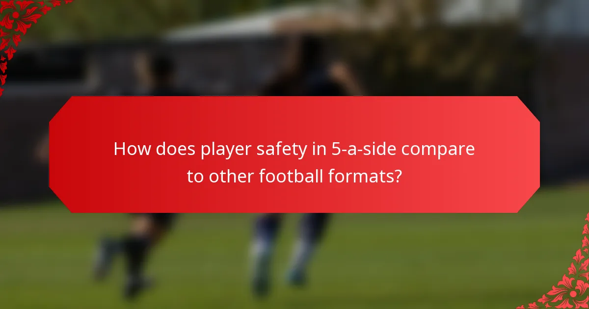 How does player safety in 5-a-side compare to other football formats?