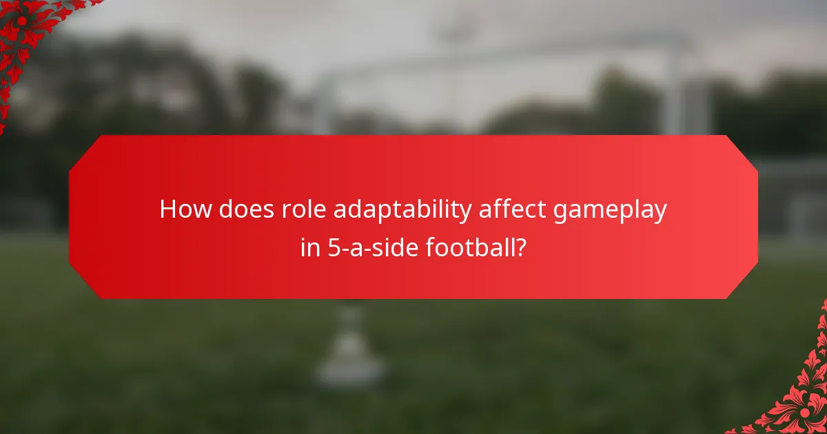 How does role adaptability affect gameplay in 5-a-side football?