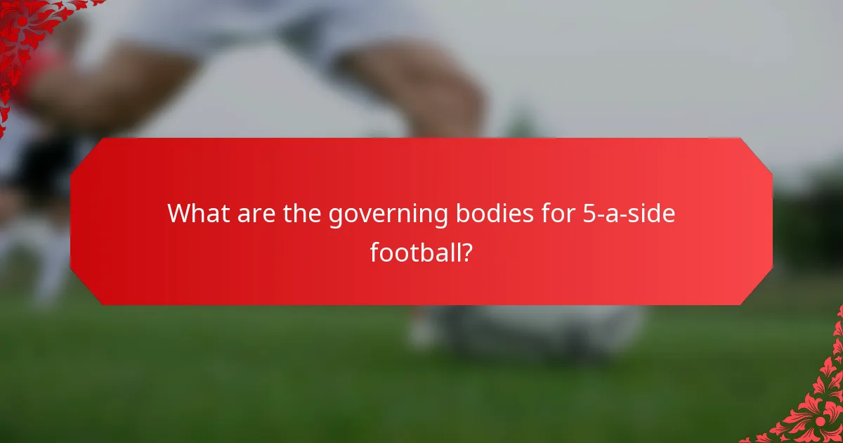 What are the governing bodies for 5-a-side football?