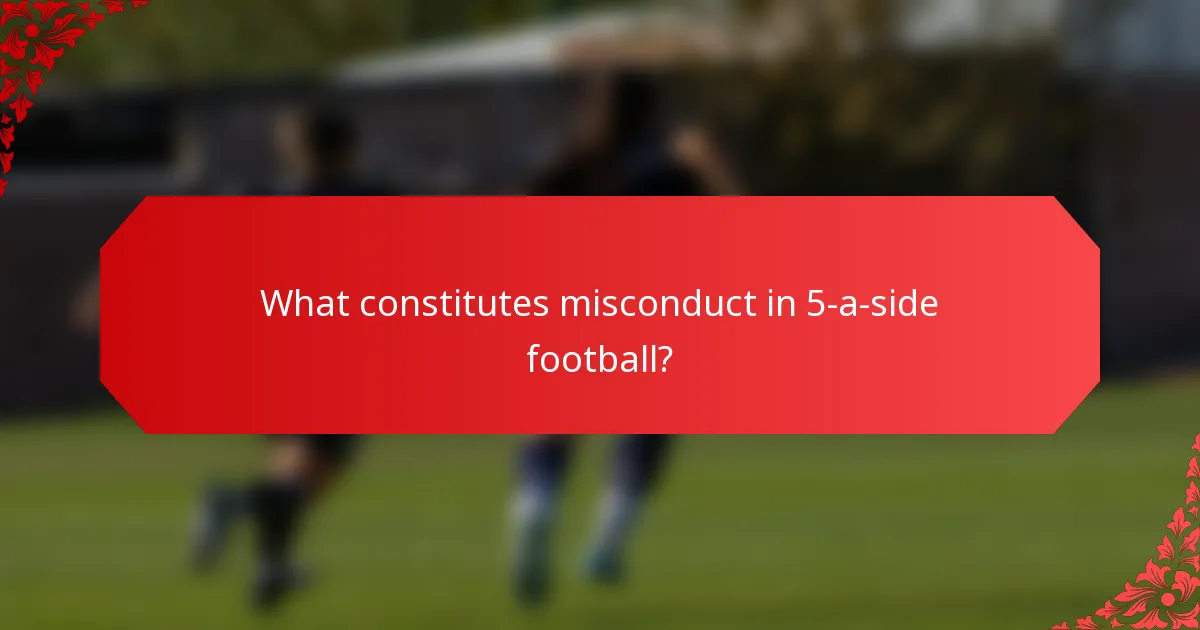What constitutes misconduct in 5-a-side football?