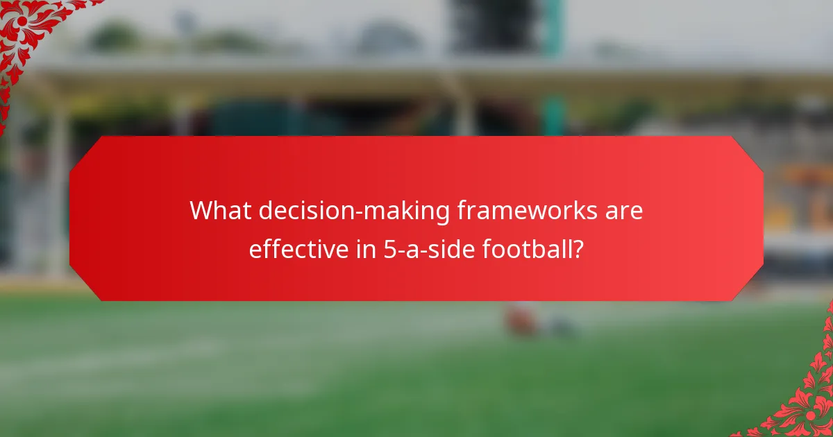 What decision-making frameworks are effective in 5-a-side football?